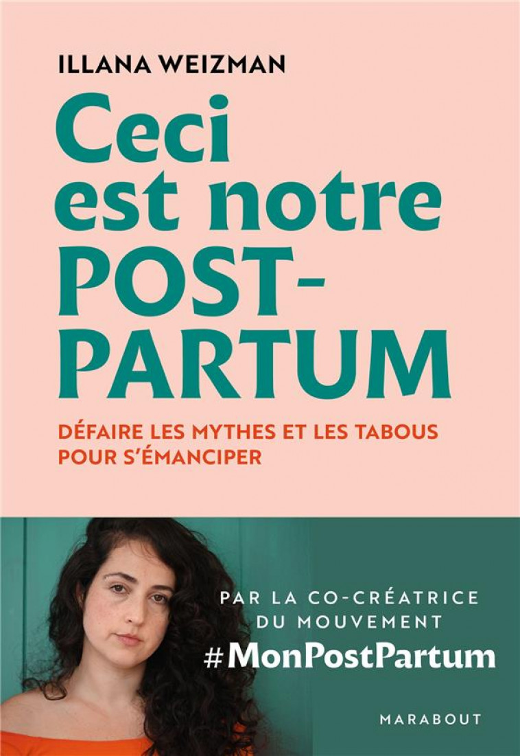 CECI EST NOTRE POST-PARTUM - DEFAIRE LES MYTHES ET LES TABOUS POUR S-EMANCIPER - WEIZMAN ILLANA - MARABOUT