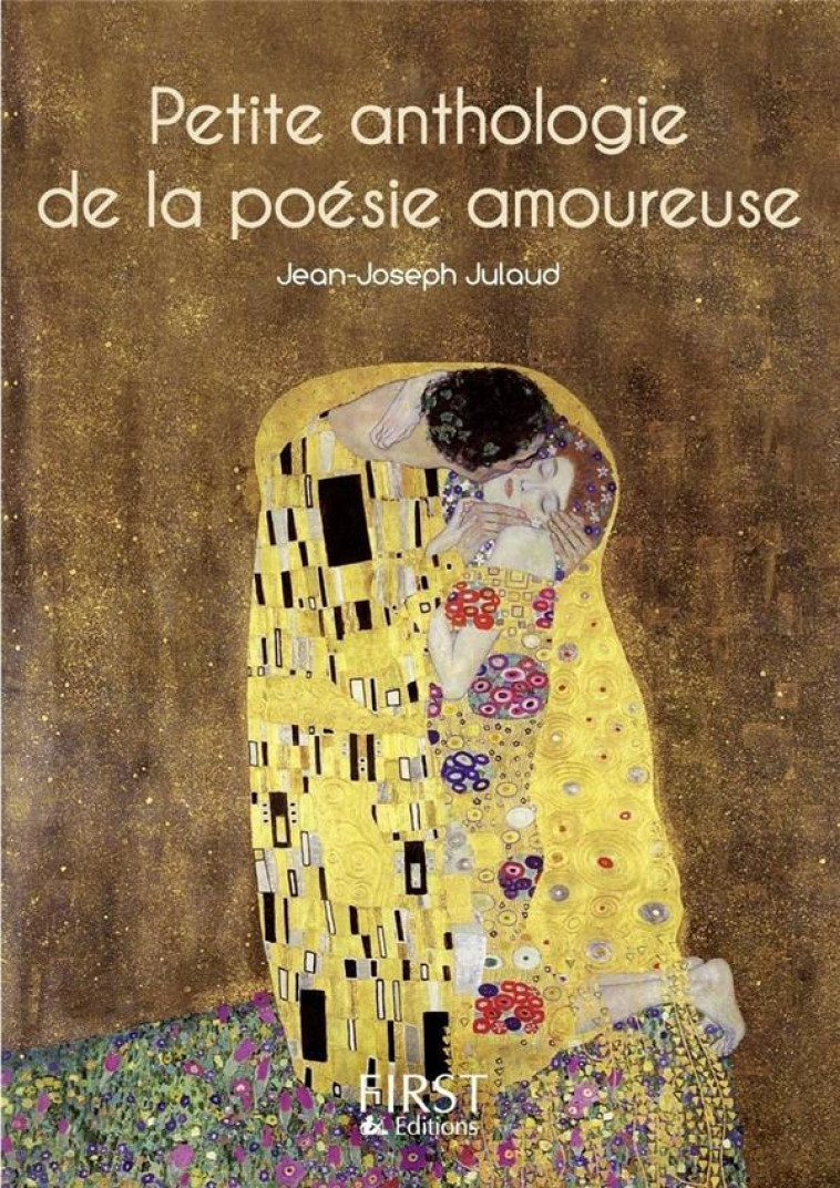 LE PETIT LIVRE DE - PETITE ANTHOLOGIE DE LA POESIE AMOUREUSE - JULAUD JEAN-JOSEPH - FIRST