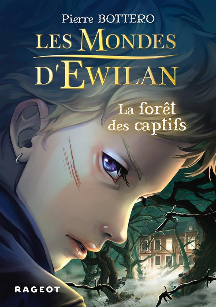 EWILAN - T01 - LES MONDES D'EWILAN - LA FORET DES CAPTIFS - BOTTERO, PIERRE - Rageot