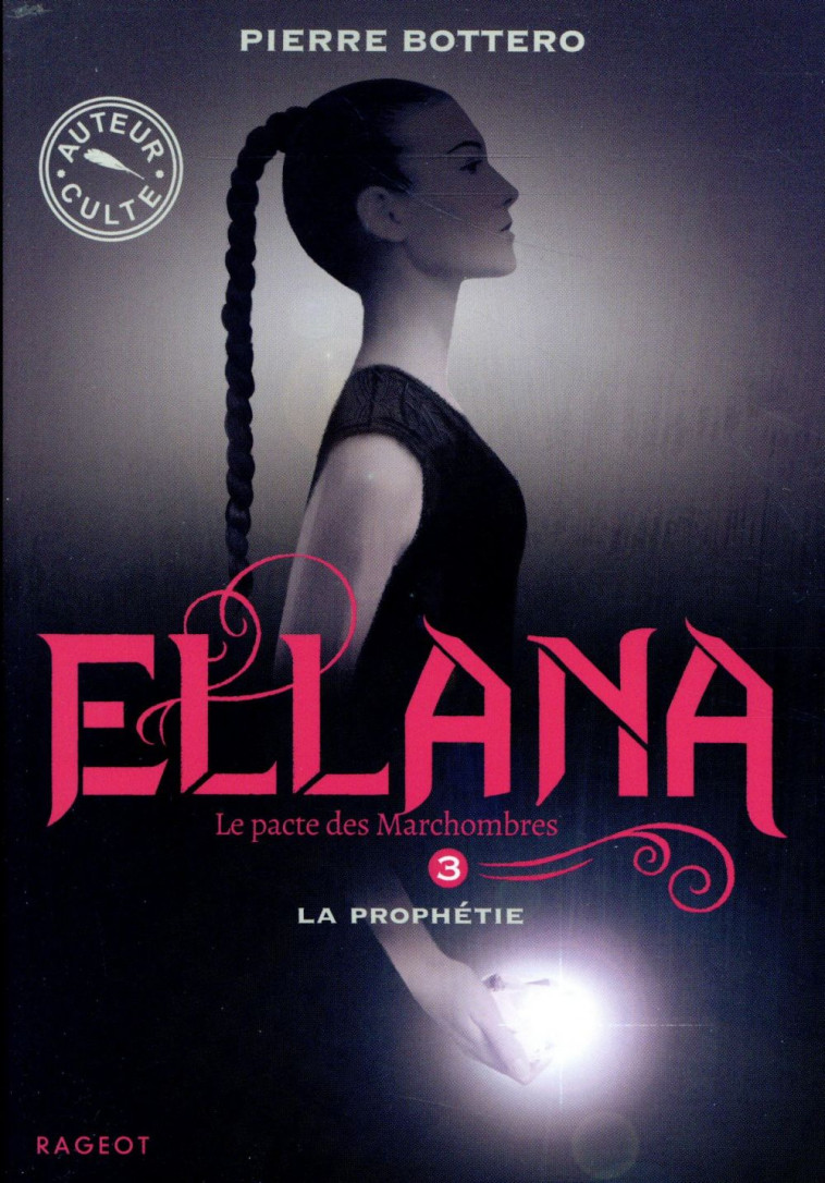 ELLANA - T03 - ELLANA - LA PROPHETIE - BOTTERO, PIERRE - RAGEOT