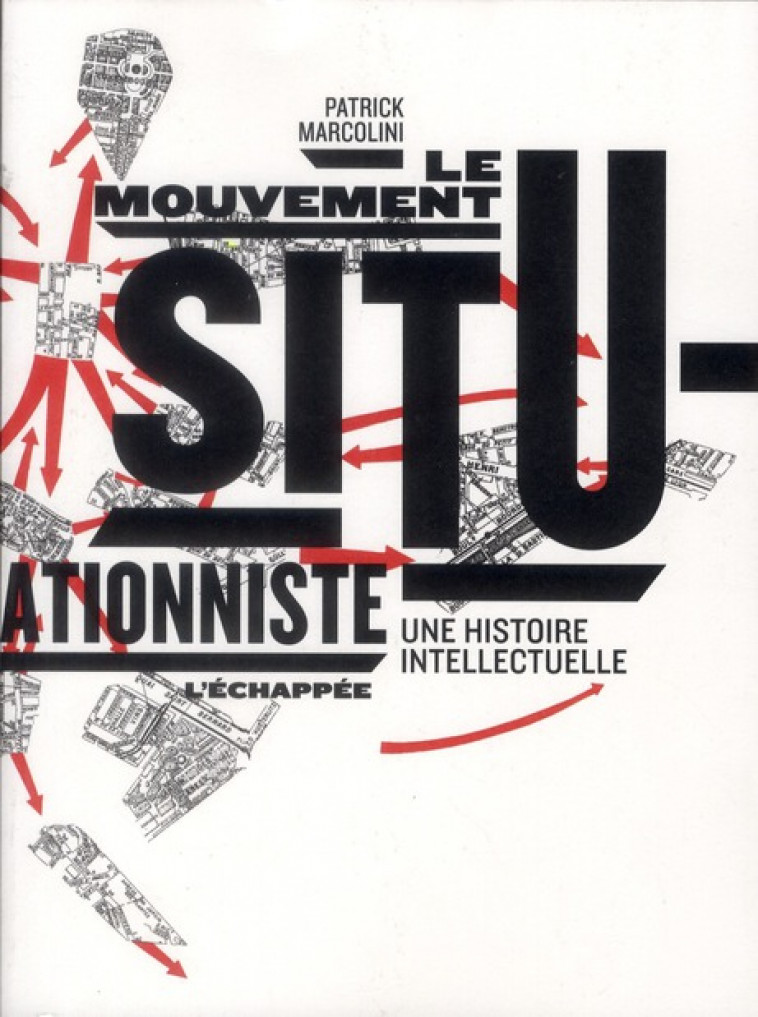 LE MOUVEMENT SITUATIONNISTE  -  UNE HISTOIRE INTELLECTUELLE - MARCOLINI, PATRICK - ECHAPPEE