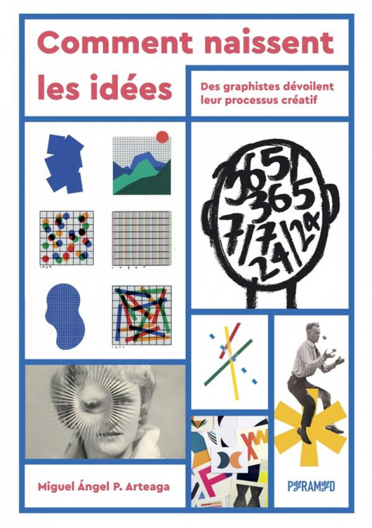 COMMENT NAISSENT LES IDEES - DES GRAPHISTES DEVOILENT LEUR P - PEREZ ARTEAGA M A. - PYRAMYD