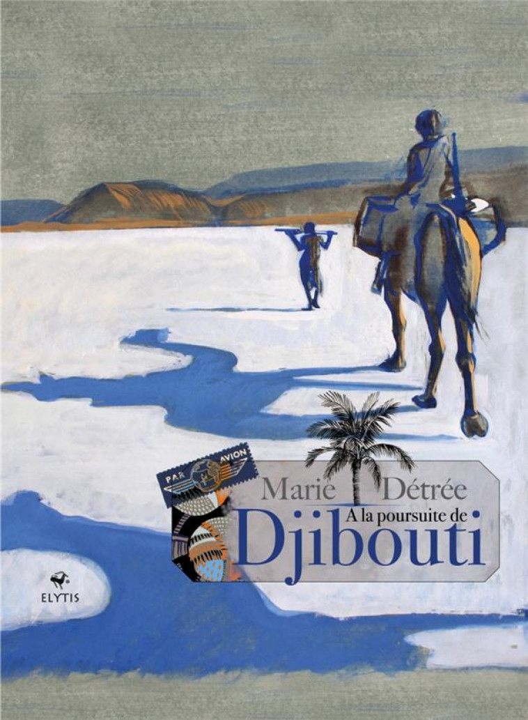 A LA POURSUITE DE DJIBOUTI - DETREE MARIE - ELYTIS