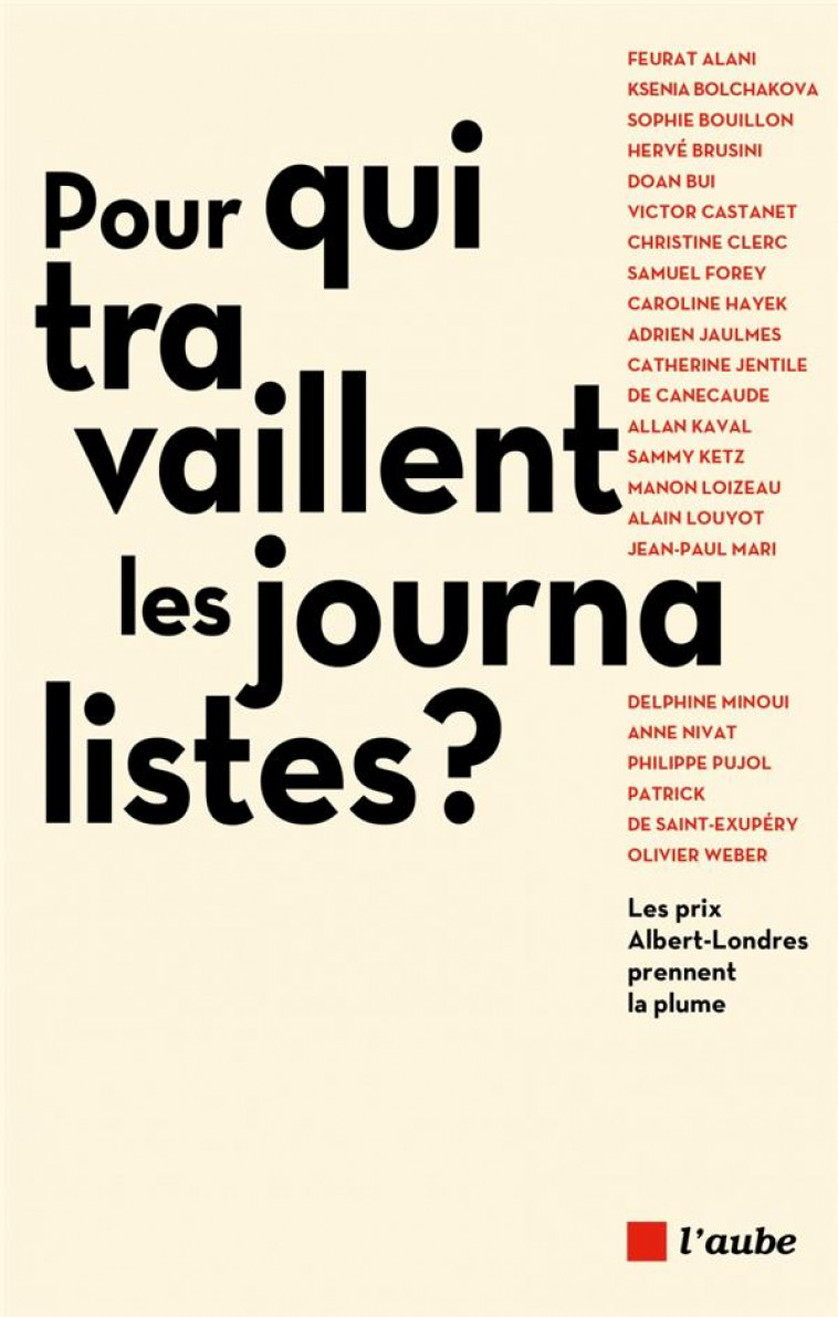 POUR QUI TRAVAILLENT LES JOURNALISTES ? LES PRIX ALBERT-LOND - BRUSINI HERVE - AUBE NOUVELLE