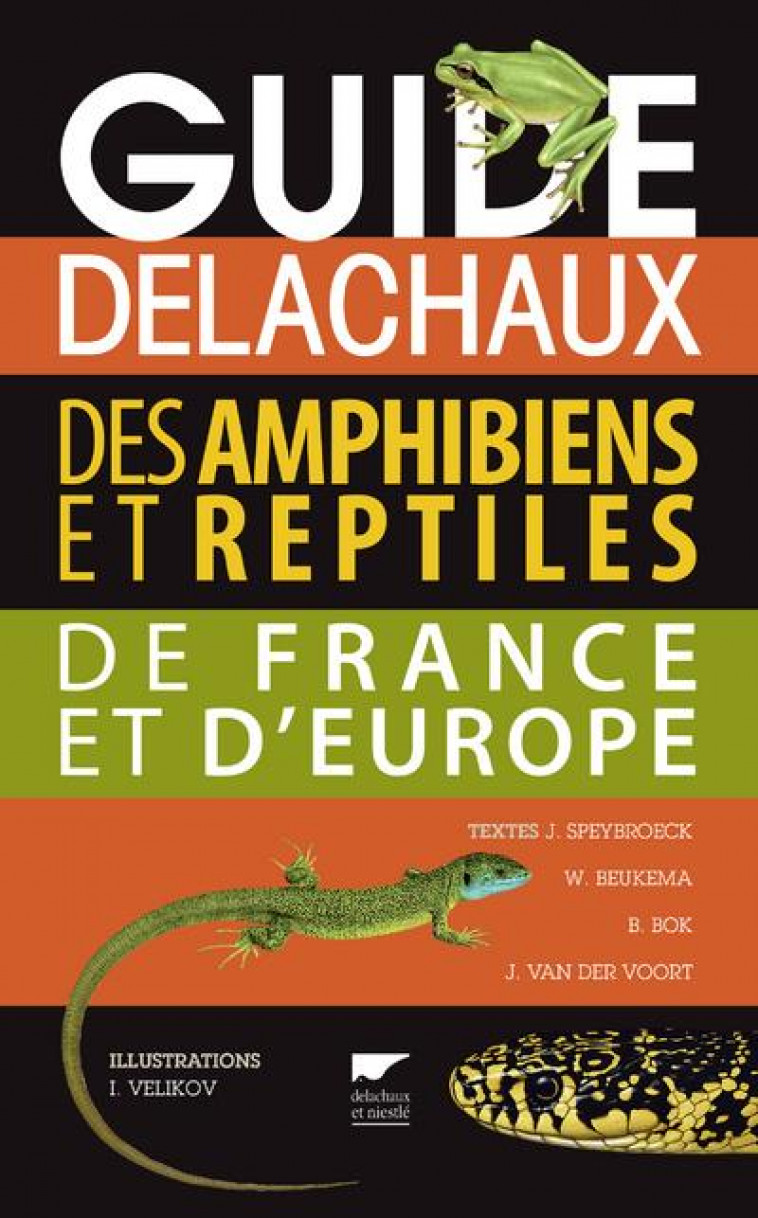 GUIDE DELACHAUX DES AMPHIBIENS ET REPTILES DE FRANCE ET D'EUROPE - SPEYBROECK, JEROEN - DELACHAUX