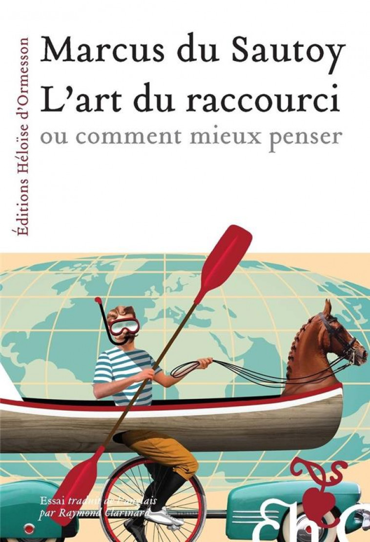 L-ART DU RACCOURCI OU COMMENT MIEUX PENSER - DU SAUTOY MARCUS - H D ORMESSON