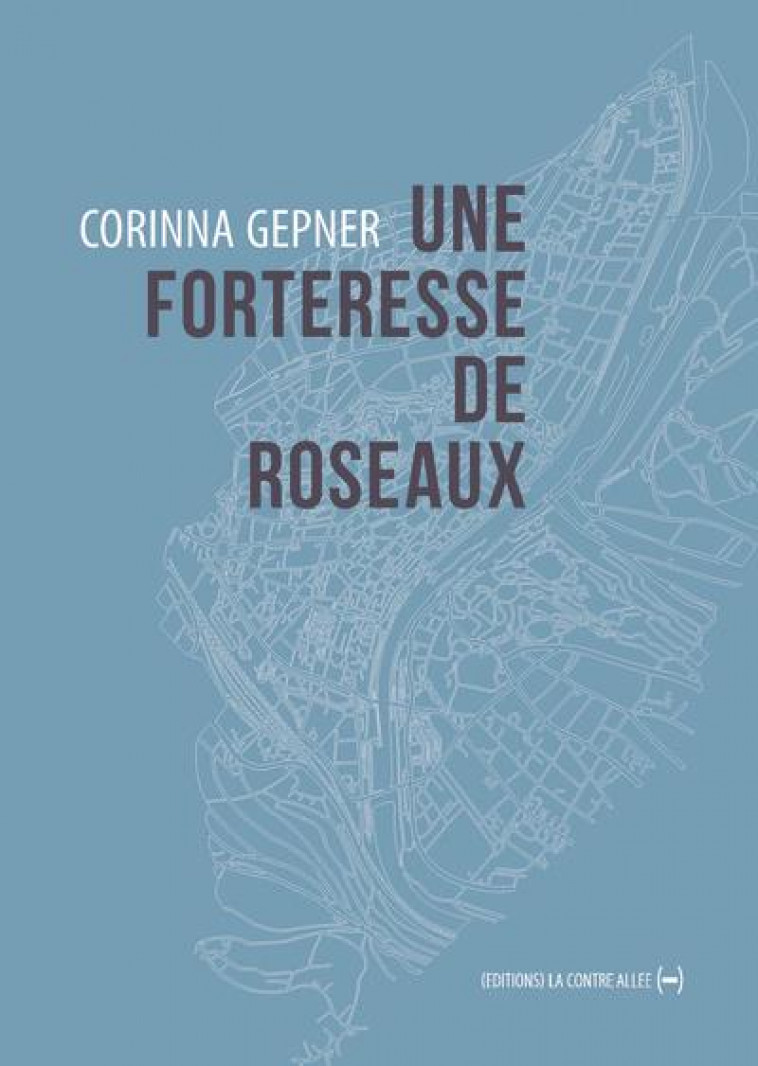 UNE FORTERESSE DE ROSEAUX - ILLUSTRATIONS, NOIR ET BLANC - GEPNER CORINNA - CONTRE ALLEE