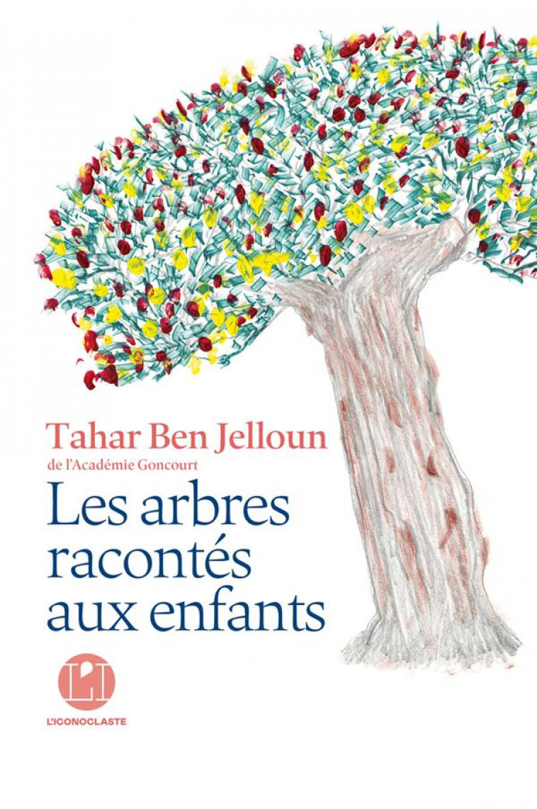 LES ARBRES RACONTES AUX ENFANTS - BEN JELLOUN - ICONOCLASTE