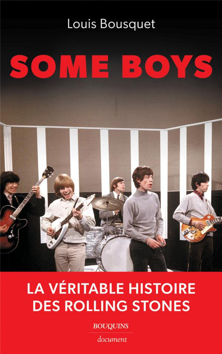 SOME BOYS - LA VERITABLE HISTOIRE DES ROLLING STONES - BOUSQUET LOUIS - BOUQUINS