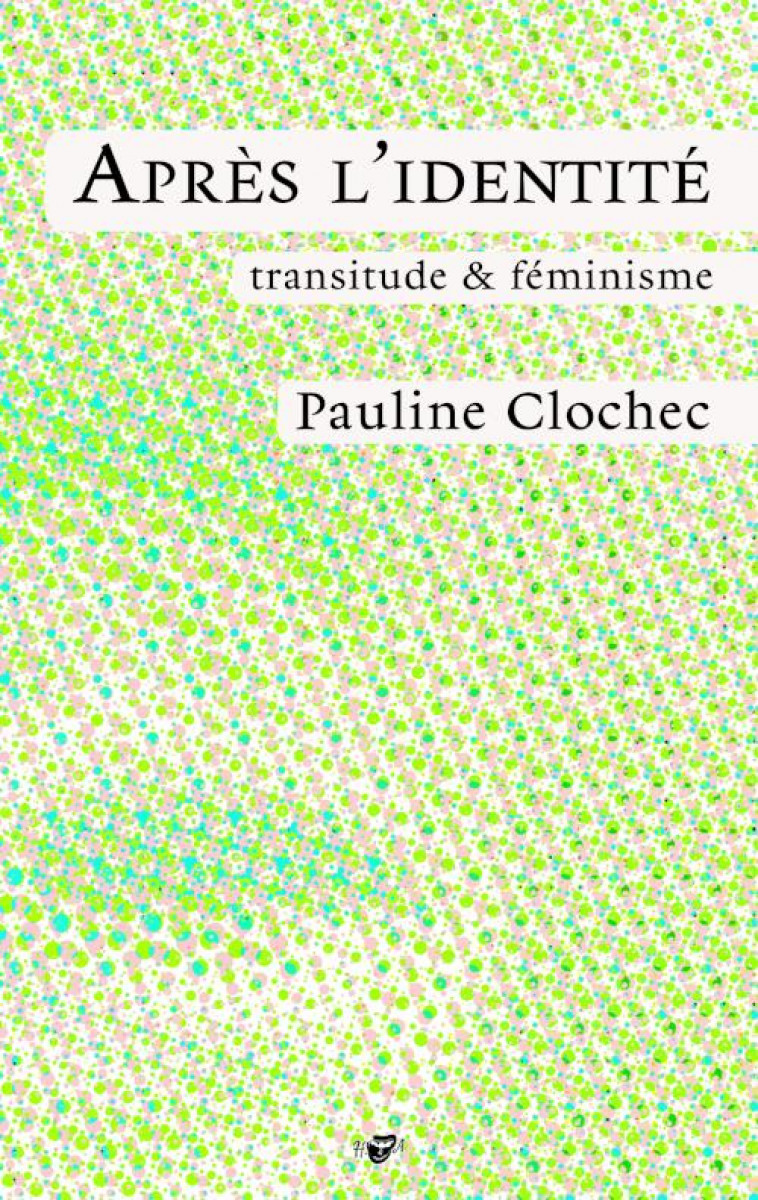 APRES L-IDENTITE - TRANSITUDE & FEMINISME - CLOCHEC PAULINE - HYSTERIQUES ASS