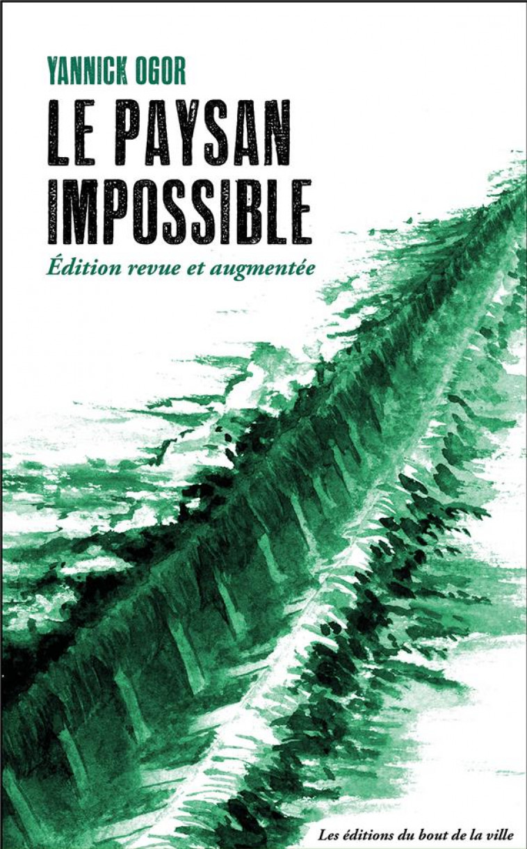 LE PAYSAN IMPOSSIBLE (NED 2023) - NOUVELLE EDITION AUGMENTEE - OGOR YANNICK - BOUT VILLE