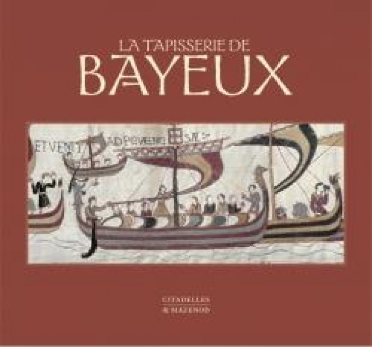 LA TAPISSERIE DE BAYEUX - BARRAL I ALTET X. - CITADELLES