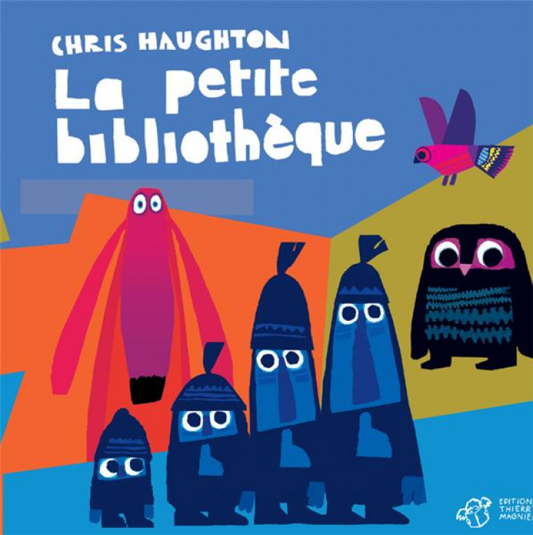 CHRIS HAUGHTON - LA PETITE BIBLIOTHEQUE - HAUGHTON CHRIS - THIERRY MAGNIER