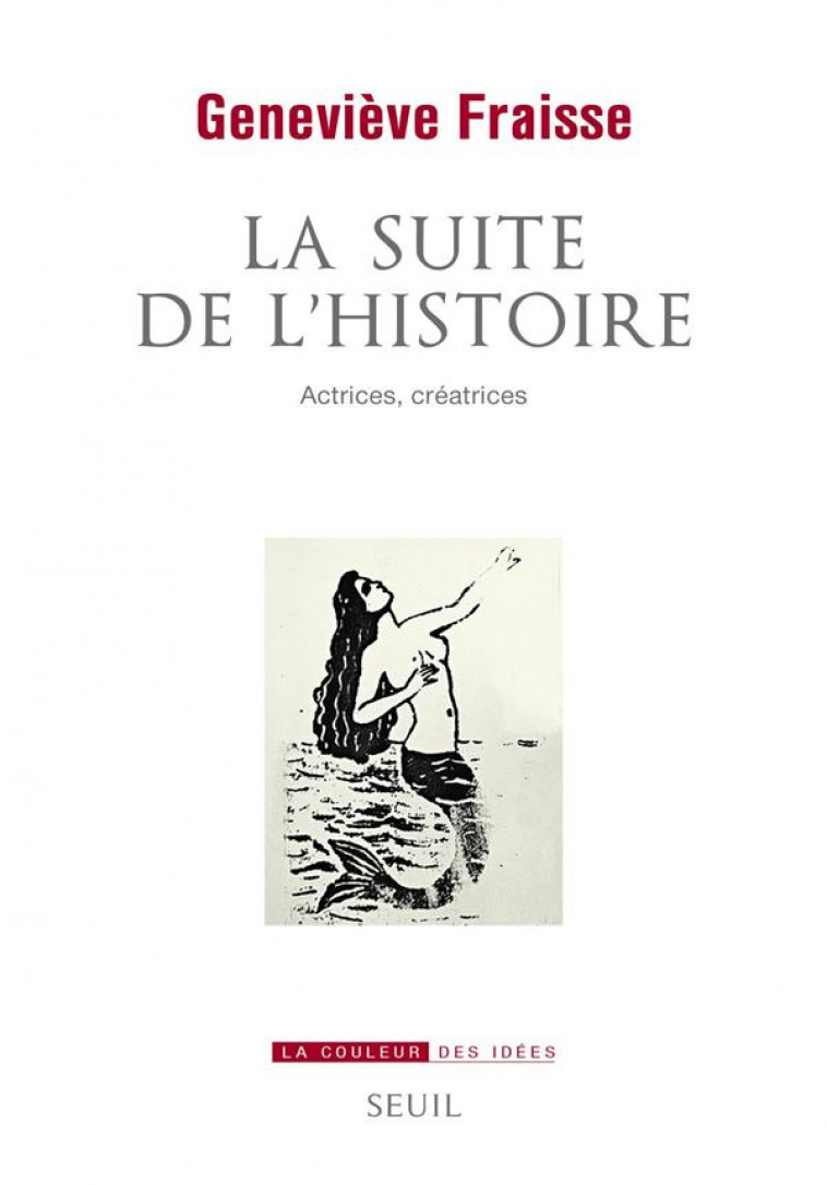 LA SUITE DE L-HISTOIRE - ACTRICES, CREATRICES - FRAISSE GENEVIEVE - SEUIL