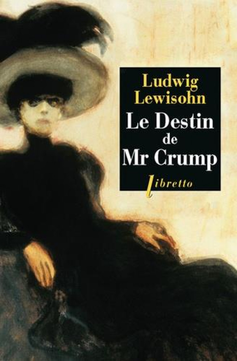 LE DESTIN DE MR CRUMP - LEWISOHN, LUDWIG - LIBRETTO