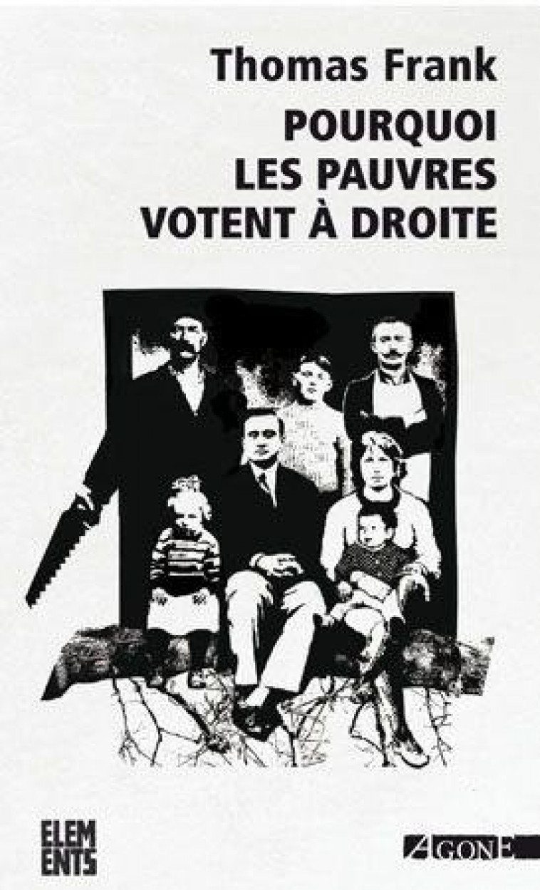 POURQUOI LES PAUVRES VOTENT A DROITE - Frank Thomas - Agone éditeur