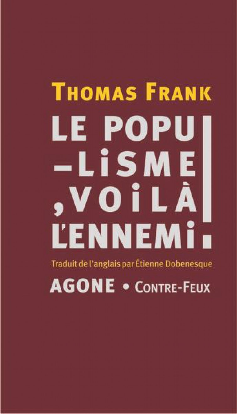 LE POPULISME, VOILA L'ENNEMI ! - FRANK, THOMAS - AGONE