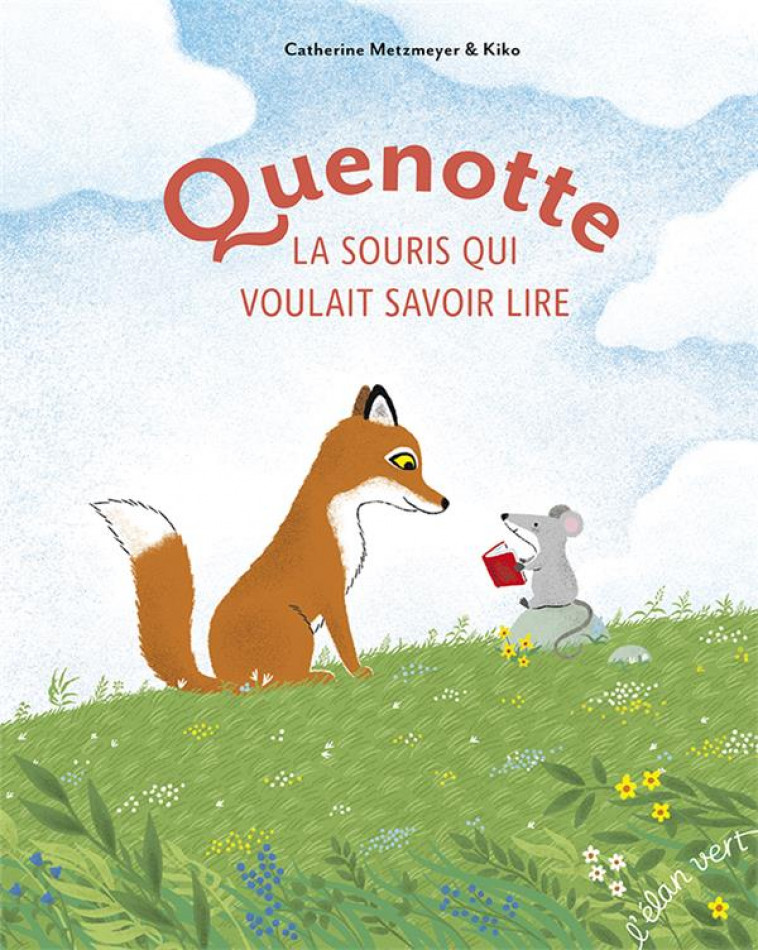 QUENOTTE LA SOURIS QUI VOULAIT SAVOIR LIRE - METZMEYER/KIKO - HURTUBISE HMH