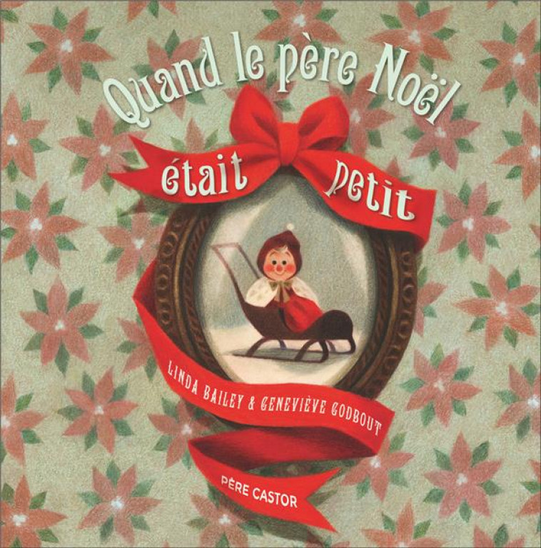 QUAND LE PERE NOEL ETAIT PETIT - BAILEY/GODBOUT - FLAMMARION