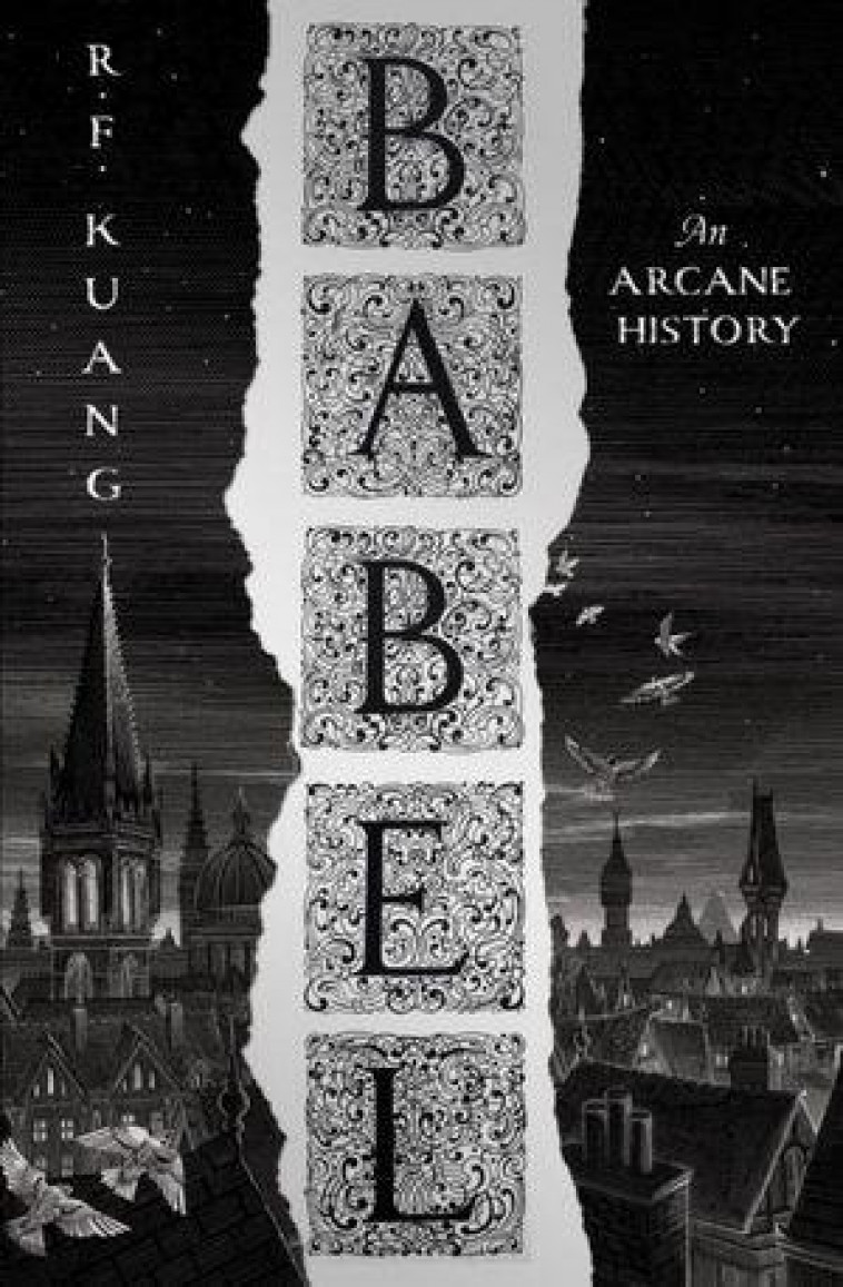 BABEL : OR NECESSITY OF VIOLENCE: AN ARCANE HISTORY OF OXFORD TRANSLATORS - KUANG, R. F. - NC