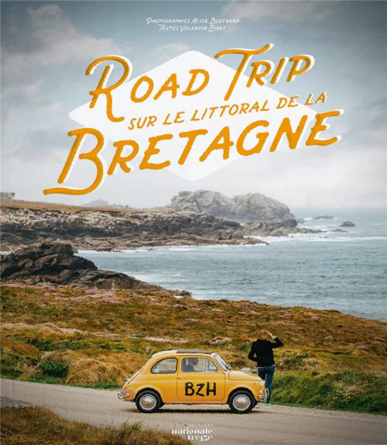 ROAD TRIP SUR LE LITTORAL DE LA BRETAGNE - BIRET/BERTRAND - EUROCIBLES