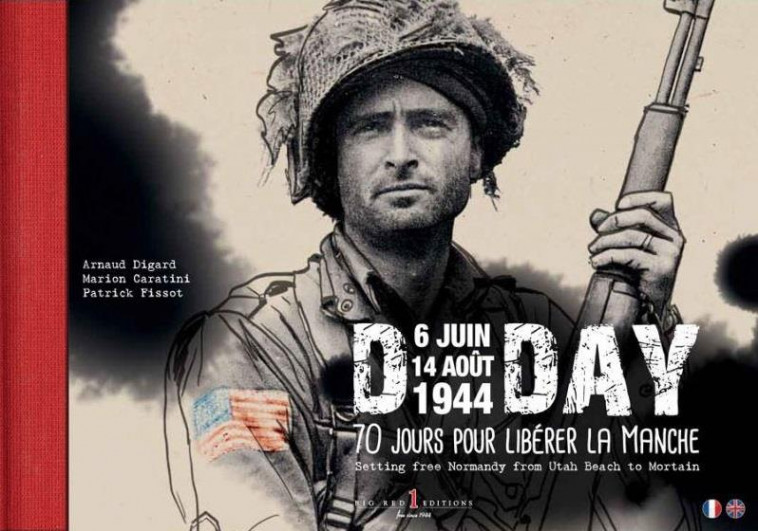 D DAY : 6 JUIN-14 AOUT 1944  -  70 JOURS POUR LIBERER LA MANCHE - COLLECTIF - EUROCIBLES