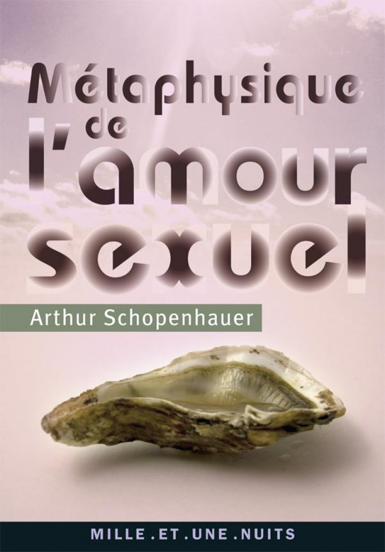 METAPHYSIQUE DE L-AMOUR SEXUEL - SCHOPENHAUER - 1001 NUITS