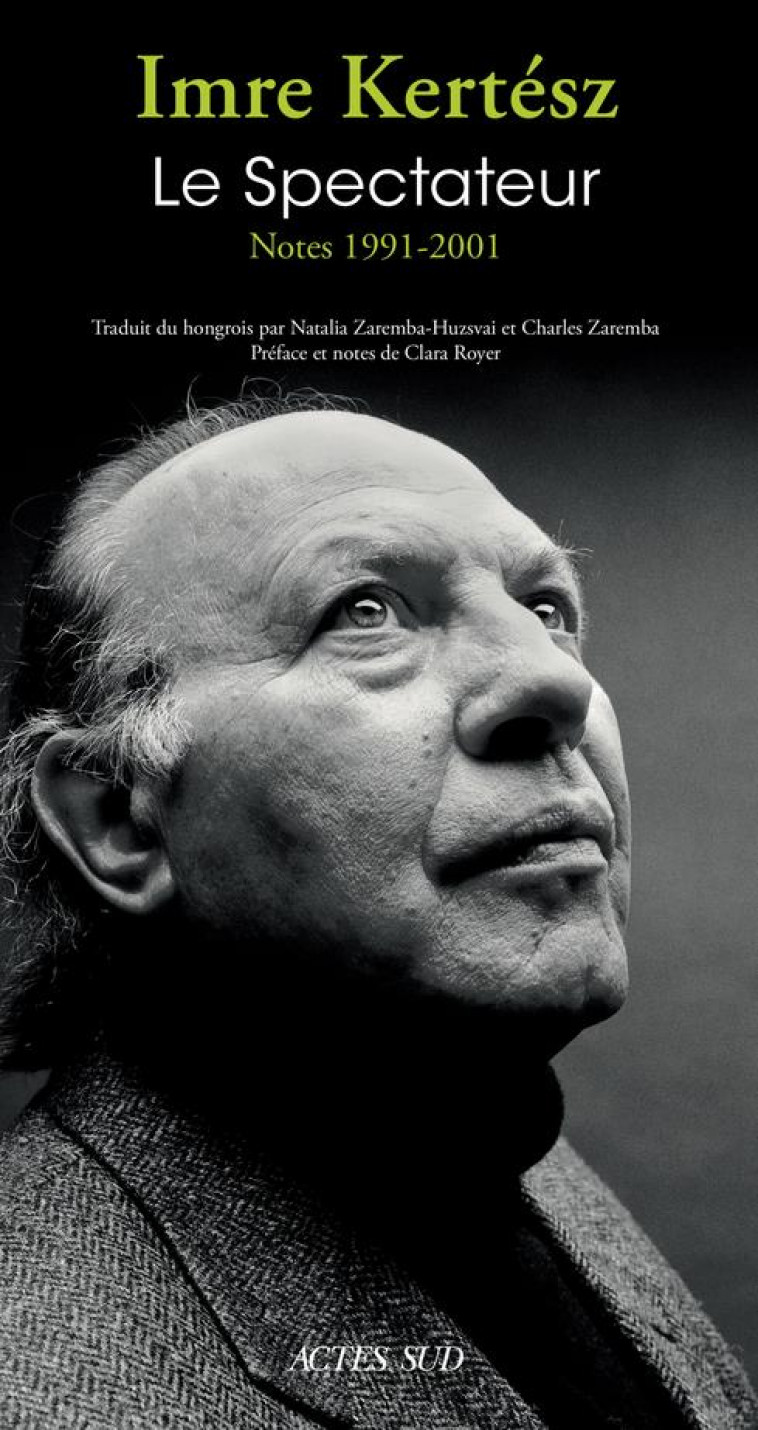 LE SPECTATEUR - NOTES 1991-2001 - KERTESZ/ROYER - ACTES SUD