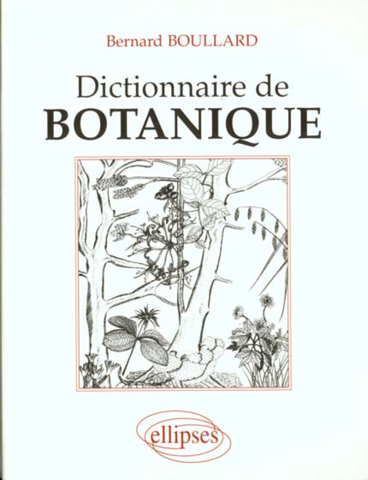 DICTIONNAIRE DE BOTANIQUE - BOULLARD - ELLIPSES MARKET