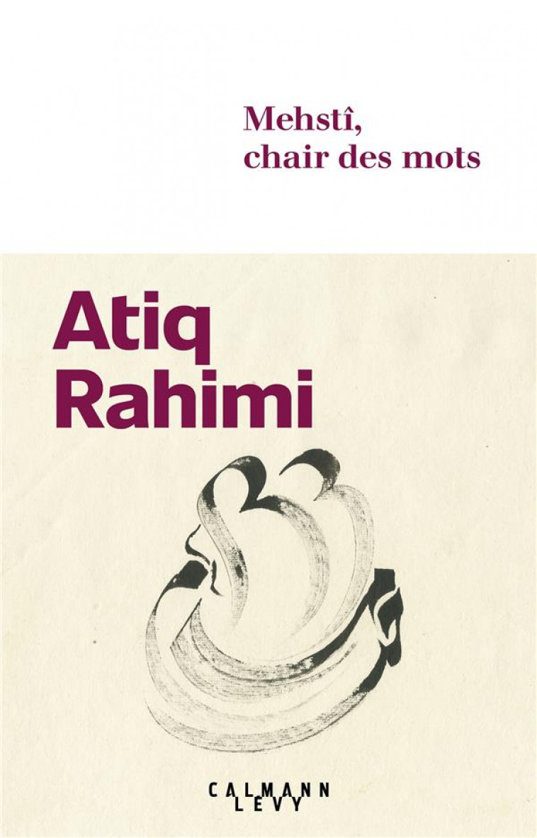 MEHSTI, CHAIR DES MOTS - RAHIMI ATIQ - CALMANN-LEVY