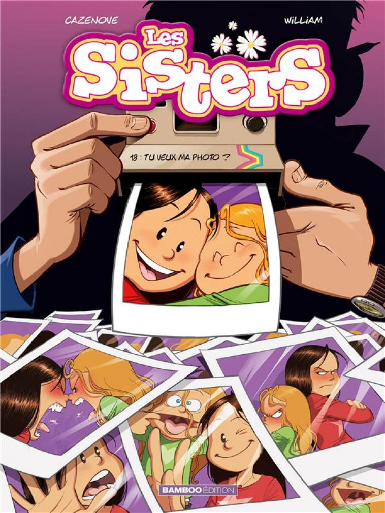 LES SISTERS - TOME 18 - TU VEUX MA PHOTO ? - CAZENOVE/WILLIAM - BAMBOO