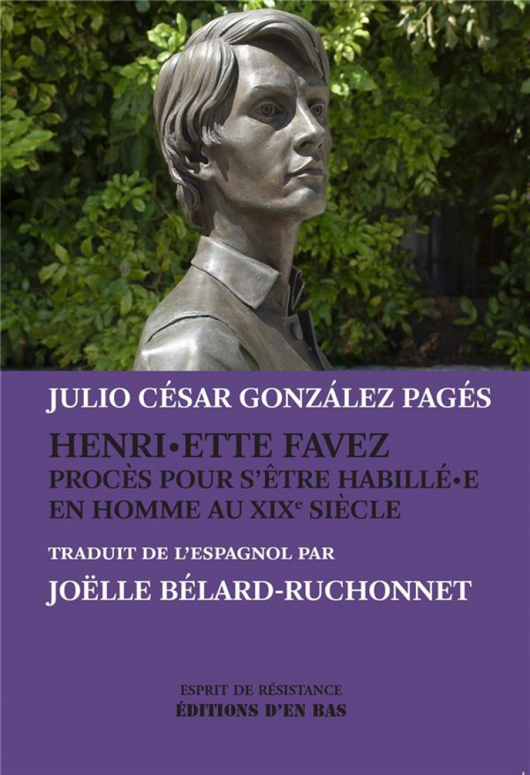 HENRI ETTE FAVEZ  PROCES POUR ETRE HABILLEE EN HOMME AU XIXE SIECLE - JULIO CESAR GONZALEZ - CETIM SUISSE