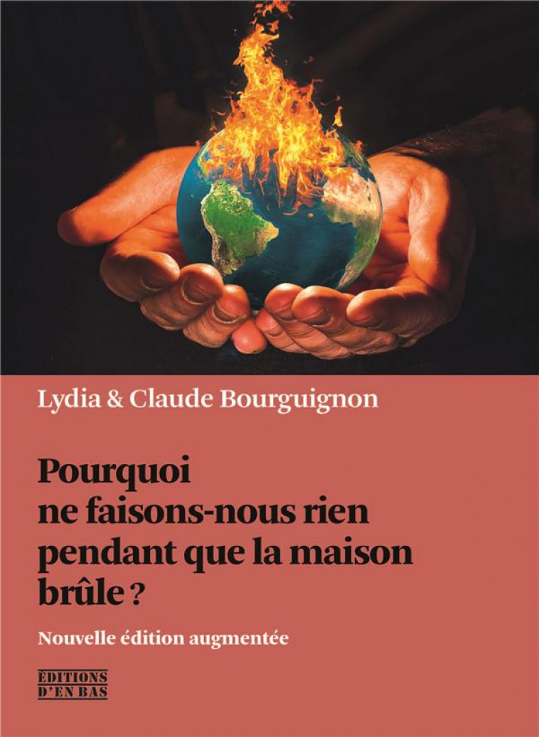 POURQUOI NE FAISONS-NOUS RIEN PENDANT QUE LA MAISON BRULE? - (NOUVELLE EDITION) - LYDIA & CLAUDE BOURG - CETIM SUISSE