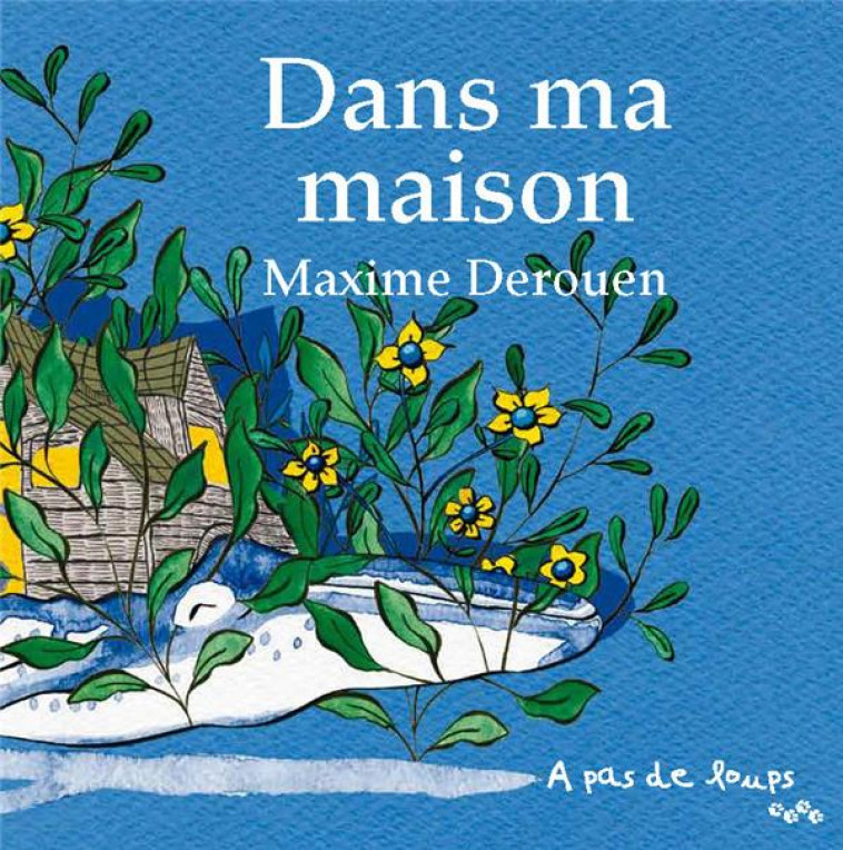 DANS MA MAISON - MAXIME DEROUEN - A PAS DE LOUPS