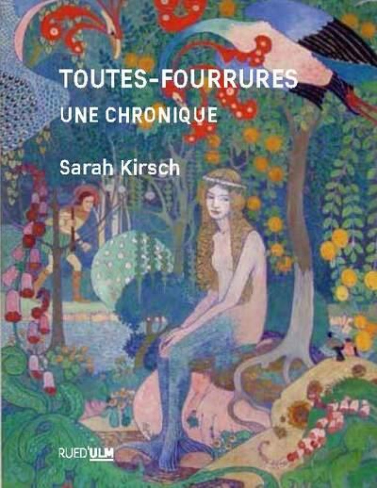 TOUTES-FOURRURES - UNE CHRONIQUE - KIRSCH SARAH - ULM