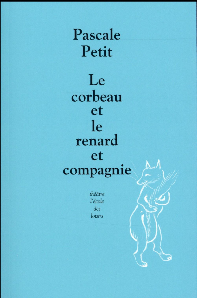 LE CORBEAU ET LE RENARD ET COMPAGNIE - PETIT PASCALE - Ecole des loisirs