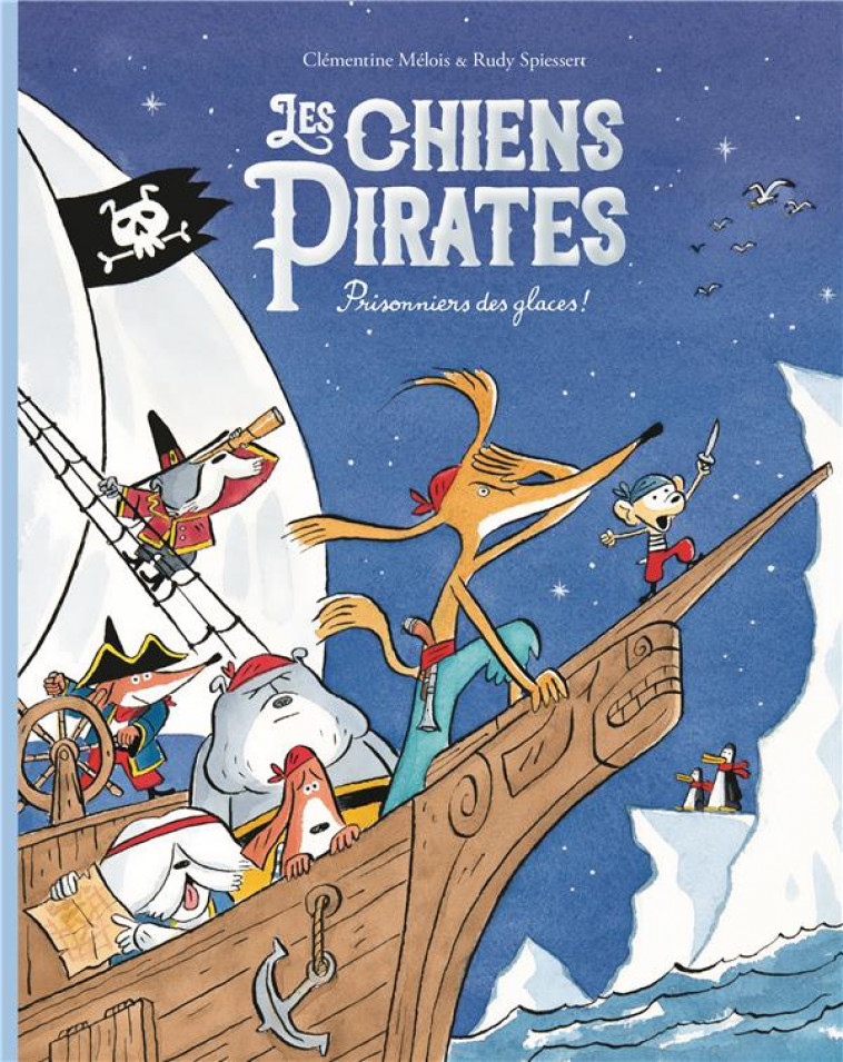 LES CHIENS PIRATES - PRISONNIERS DES GLACES - SPIESSERT/MELOIS - EDL