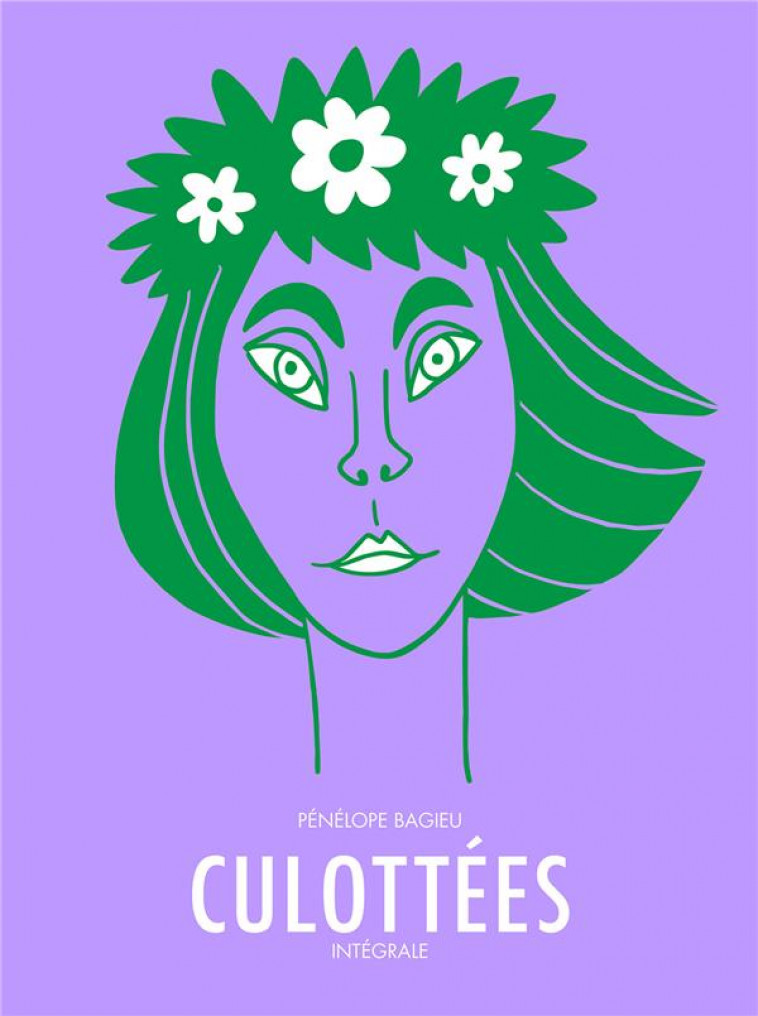 CULOTTEES - INTEGRALE - DES FEMMES QUI NE FONT QUE CE QU-ELLES VEULENT - BAGIEU PENELOPE - GALLIMARD