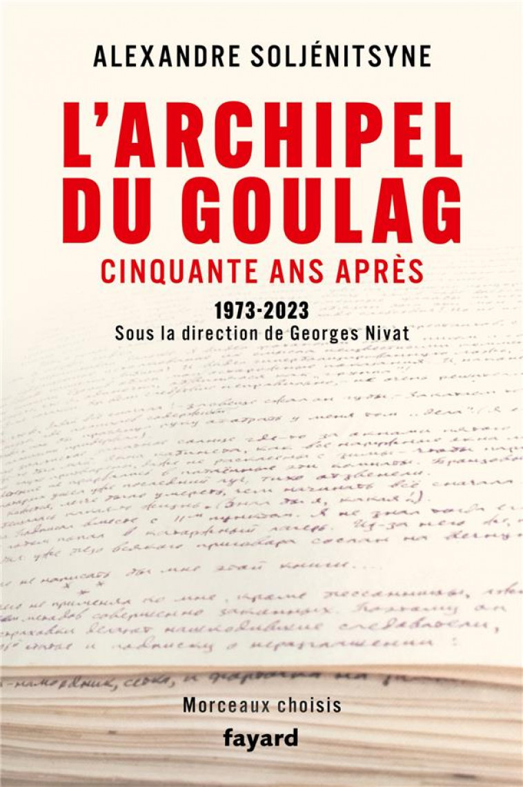 L-ARCHIPEL DU GOULAG, CINQUANTE ANS APRES - 1973-2023 - SOLJENITSYNE ALEXANDRE / NIVAT - FAYARD