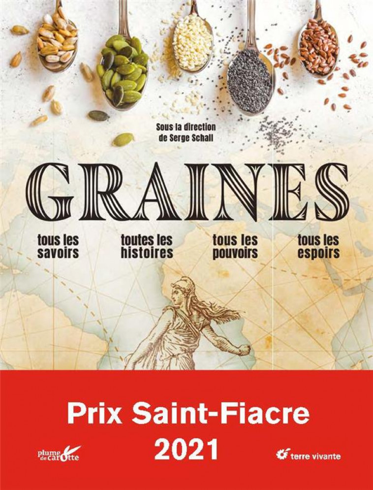 GRAINES - TOUS LES SAVOIRS, TOUTES LES HISTOIRES, TOUS LES POUVOIRS, TOUS LES ESPOIRS - SCHALL SERGE - TERRE VIVANTE