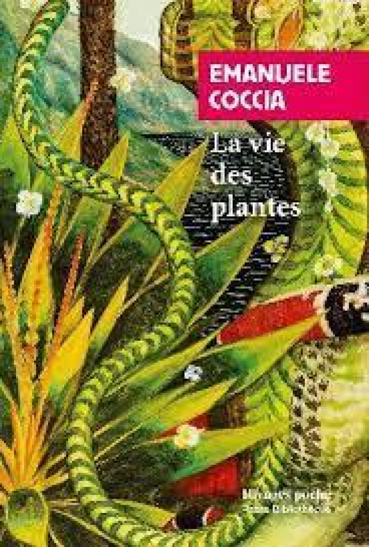 LA VIE DES PLANTES - UNE METAPHYSIQUE DU MELANGE - COCCIA EMANUELE - Rivages