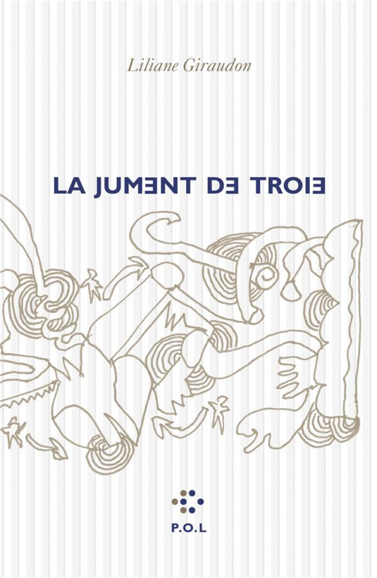 LA JUMENT DE TROIE - GIRAUDON LILIANE - POL