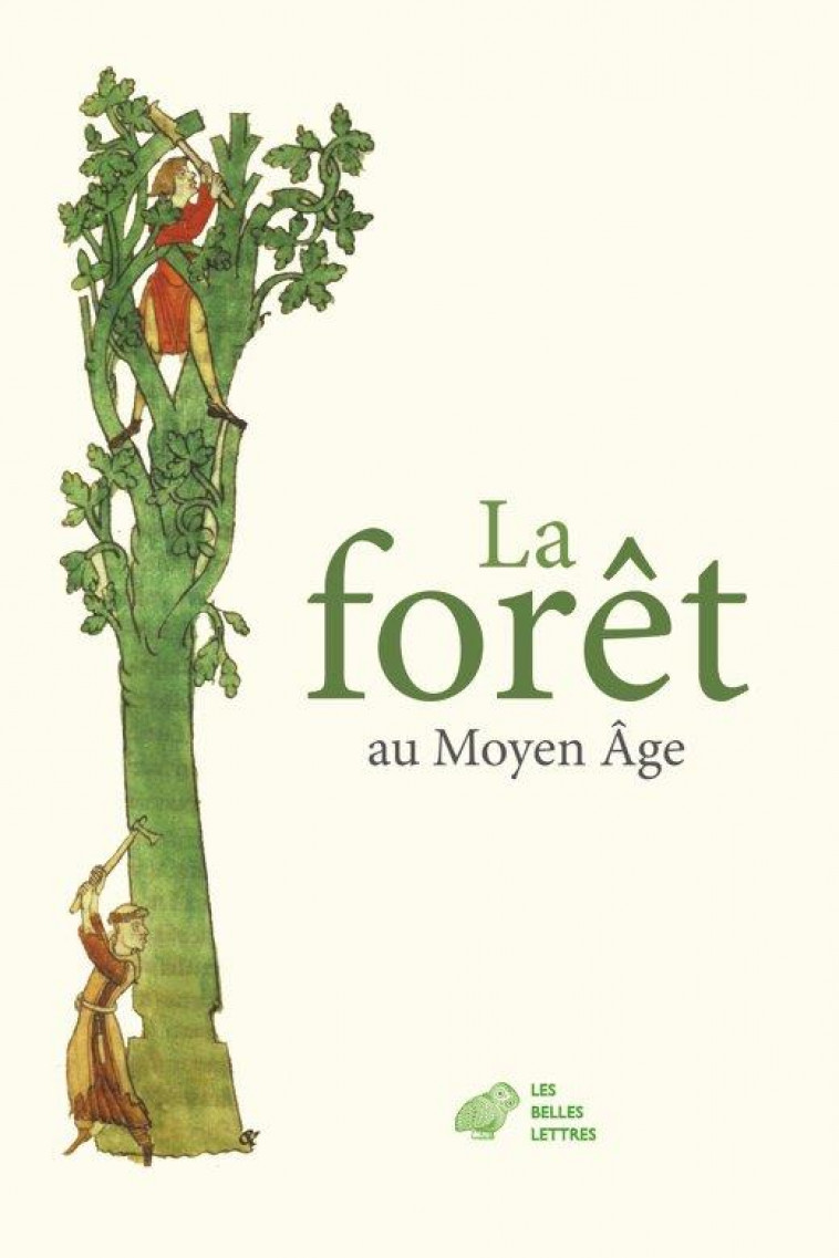 LA FORET AU MOYEN AGE - ILLUSTRATIONS, COULEUR - BEPOIX SYLVIE - BELLES LETTRES