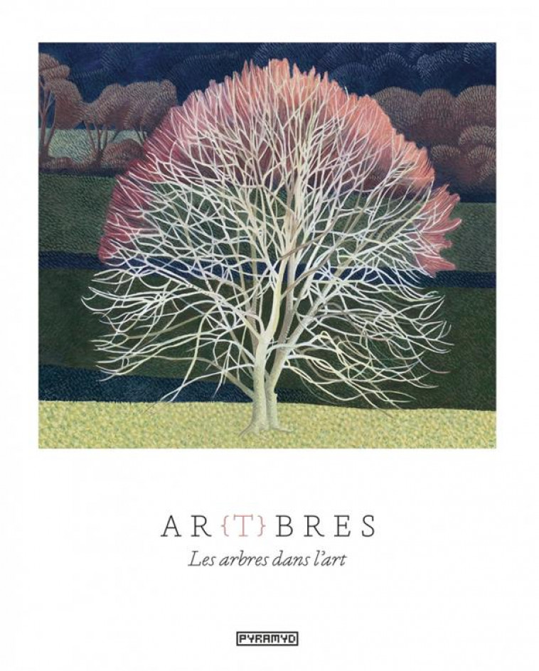 AR(T)BRES - LES ARBRES DANS L-ART - HYLAND/WILSON - PYRAMYD