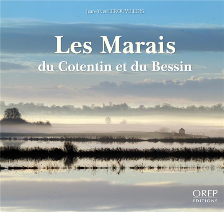 LES MARAIS DU COTENTIN ET DU BESSIN - LEROUVILLOIS J.Y. - OREP