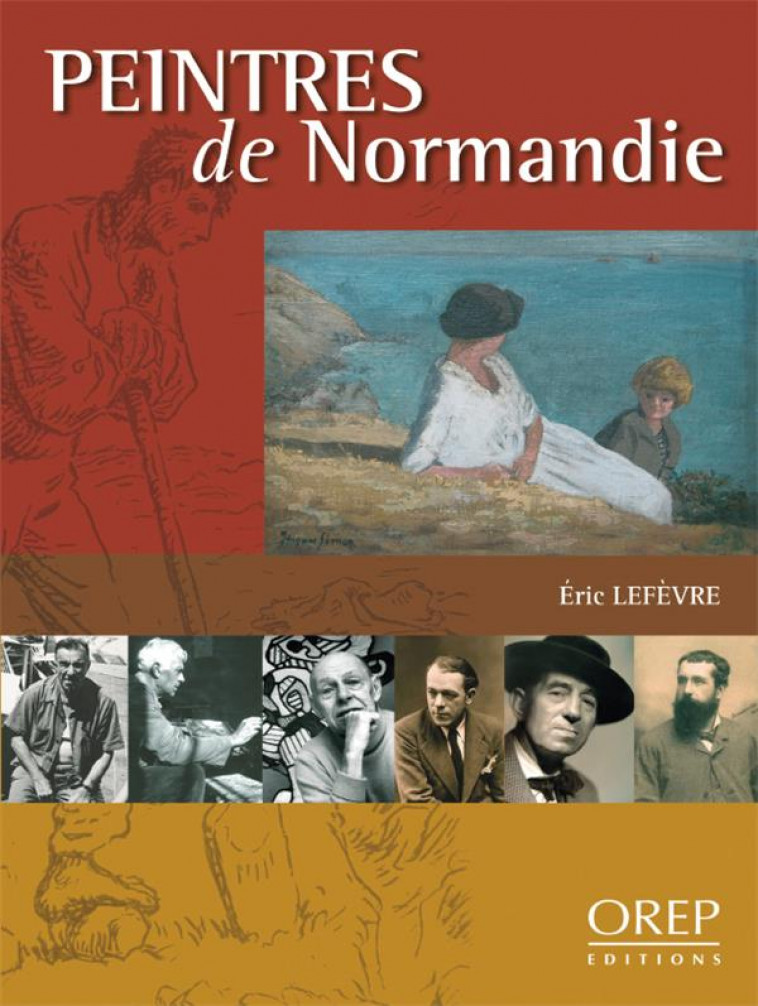 PEINTRES DE NORMANDIE - ERIC LEFEVRE - OREP