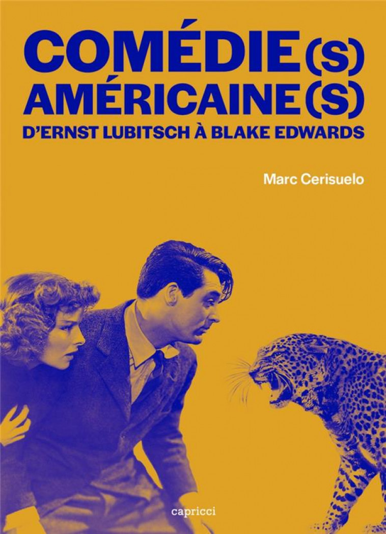 COMEDIE(S) AMERICAINE(S) - D-ERNST LUBITSCH A BLAKE EDWARDS - CERISUELO MARC - CAPRICCI