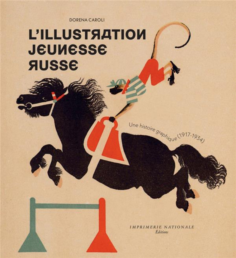 L-ILLUSTRATION JEUNESSE RUSSE - UNE HISTOIRE GRAPHIQUE (1917-1934) - CAROLI DORENA - ACTES SUD