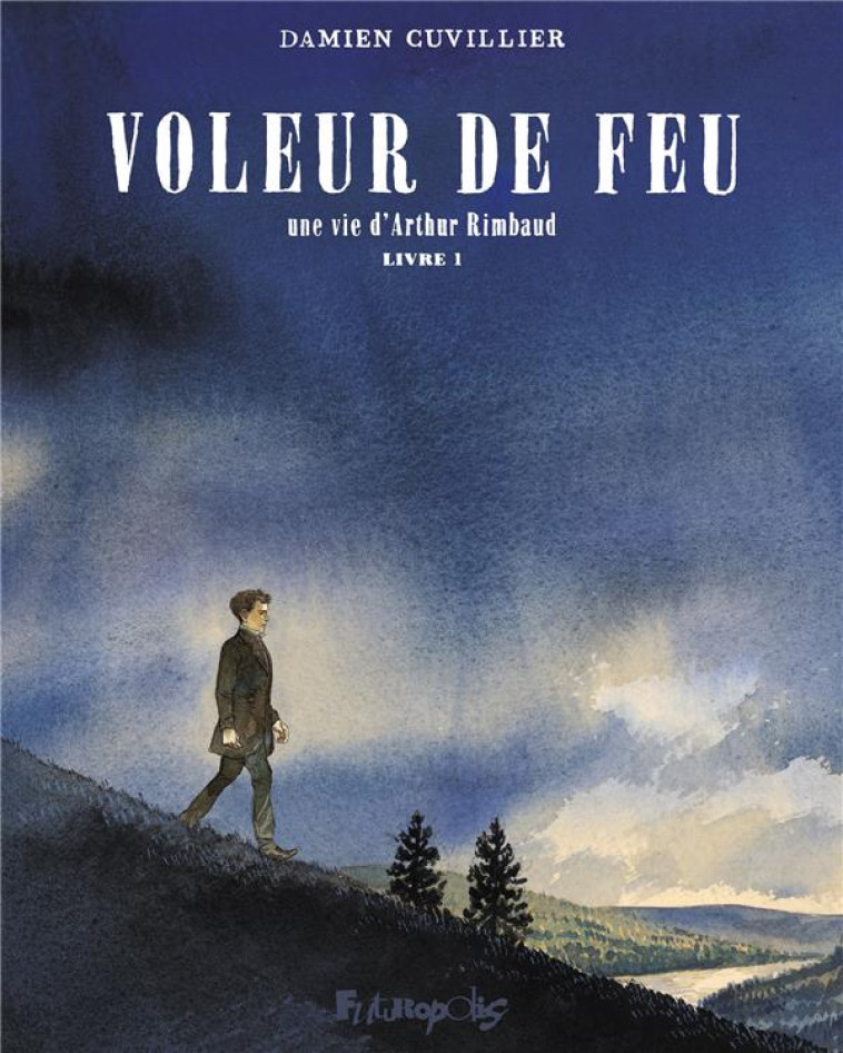 VOLEUR DE FEU - VOL01 - UNE VIE D-ARTHUR RIMBAUD - CUVILLIER DAMIEN - GALLISOL