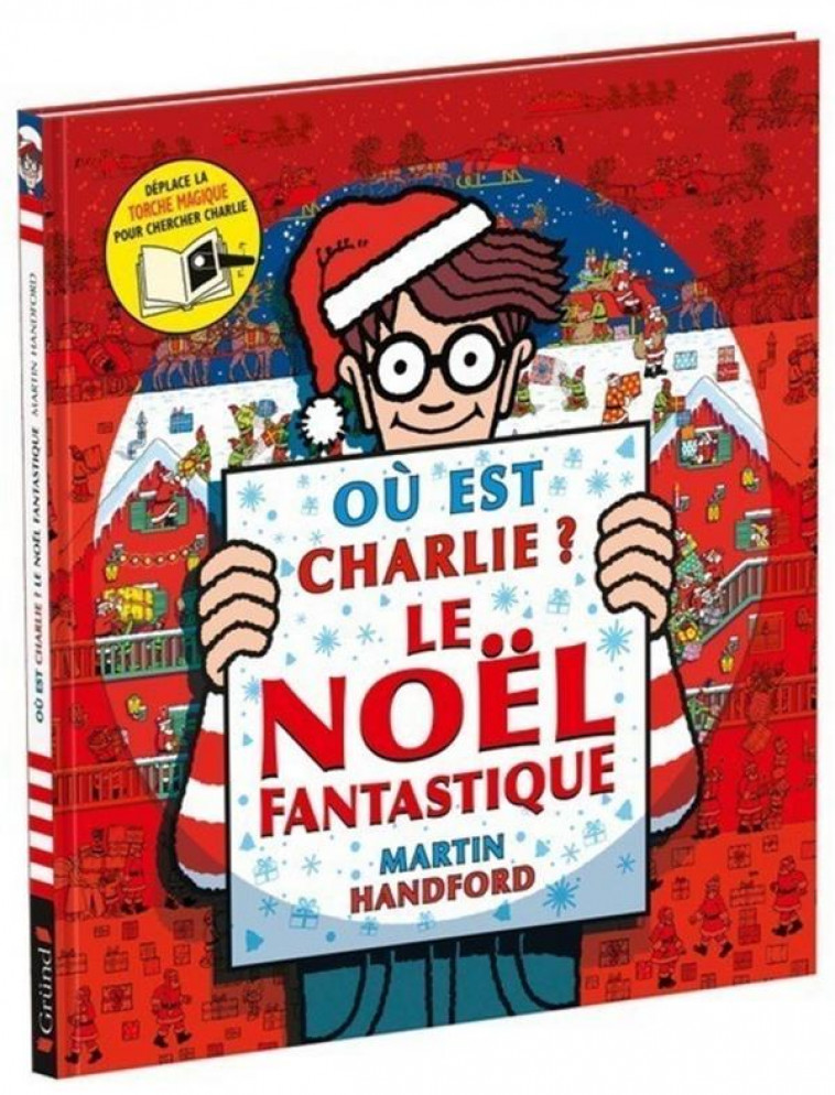 OU EST CHARLIE ? LE NOEL FANTASTIQUE - HANDFORD MARTIN - GRUND